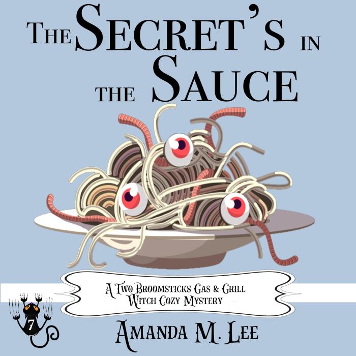 The Secret's in the Sauce: A Two Broomsticks Gas & Grill Witch Cozy Mystery, Book 7
