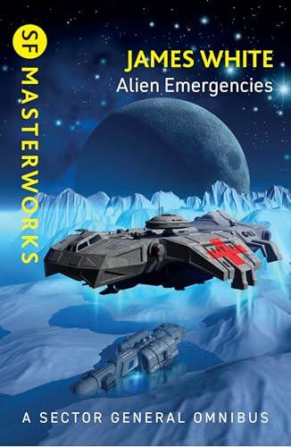 Alien Emergencies: Sector General Omnibus 2 comprising Ambulance Ship, Sector General and Star Healer