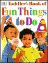 DK Toddler's Book of Fun Things To Do