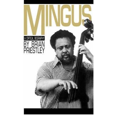 Charles Mingus: A Critical Biography