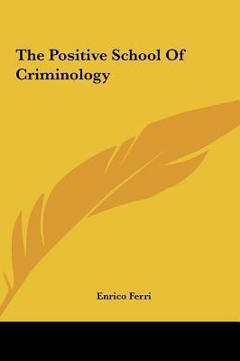 The Positive School Of Criminology