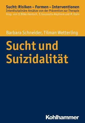 Sucht Und Suizidalitat (Sucht: Risiken - Formen - Interventionen)