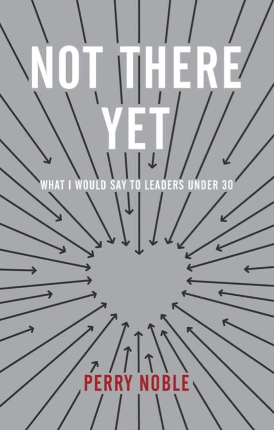 Not There yet: What I Would Say To Leaders Under 30