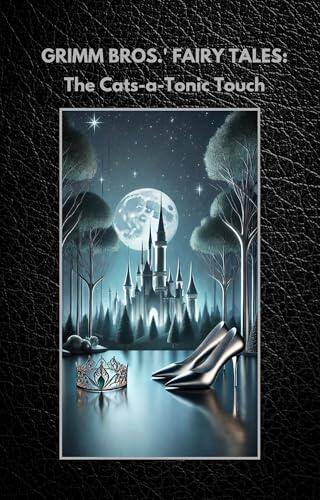 Grimm Bros.' Fairy Tales: The Cats-a-Tonic Touch