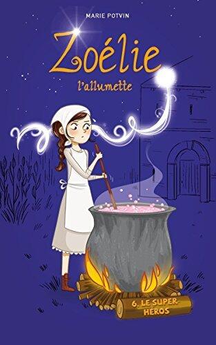 Zoélie l'allumette tome 6: Le super-héros