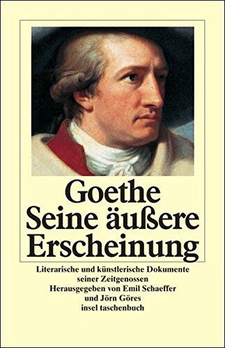 Goethe - Seine äußere Erscheinung literarische und künstlerische Dokumente seiner Zeitgenossen. Insel-Taschenbuch; 2275