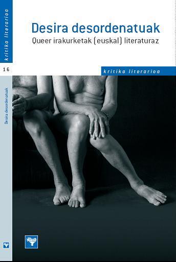 Desira Desordenatuak: Queer Irakurketak (Euskal) Literaturaz
