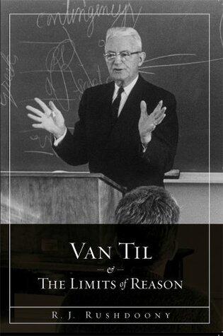 Van Til and the Limits of Reason