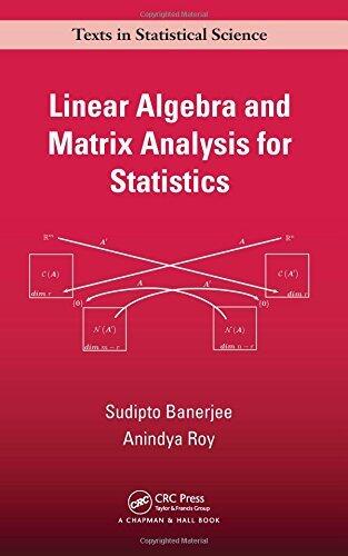 Linear Algebra and Matrix Analysis for Statistics (Chapman & Hall/CRC Texts in Statistical Science)