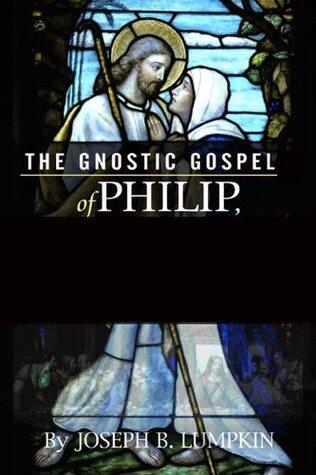 The Gnostic Gospel of Philip