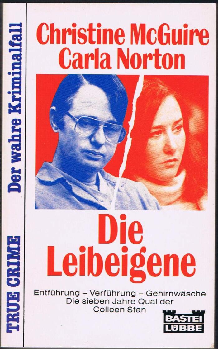 Die Leibeigene. Entführung - Verführung - Gehirnwäsche. Die sieben Jahre Qual der Colleen Stan.