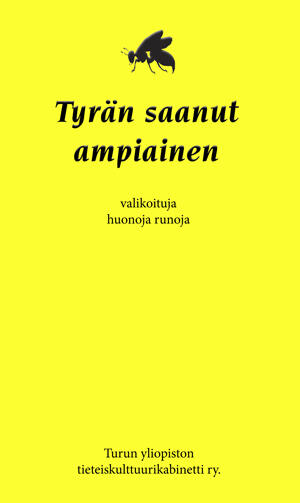 Tyrän saanut ampiainen: valikoituja huonoja runoja
