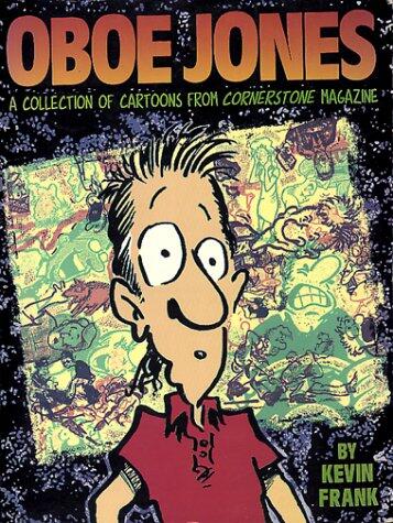 Oboe Jones (A Collection of Cartoons from Cornerstone Magazine)