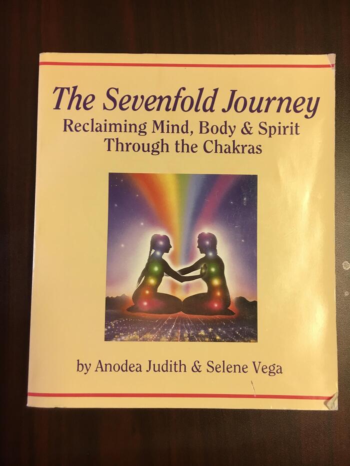The Sevenfold Journey: Reclaiming Mind, Body & Spirit Through the Chakras