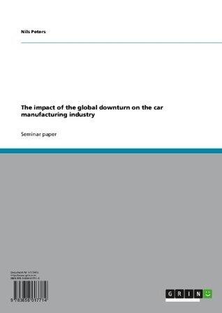 The impact of the global downturn on the car manufacturing industry