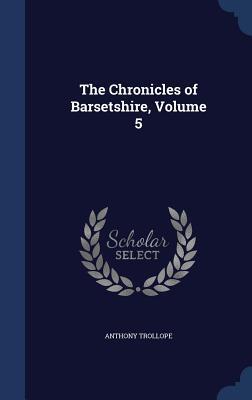 The Chronicles of Barsetshire, Volume 5 House
