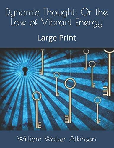 Dynamic Thought: Or the Law of Vibrant Energy