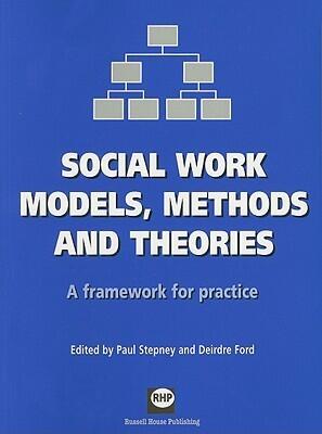 Social Work Models, Methods and Theories: A Framework for Practice