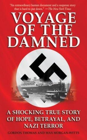 Voyage of the Damned: A Shocking True Story of Hope, Betrayal and Nazi Terror