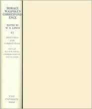 The Yale Editions of Horace Walpole's Correspondence, Volume 43: Additions and Correction