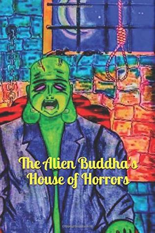 The Alien Buddha's House of Horrors
