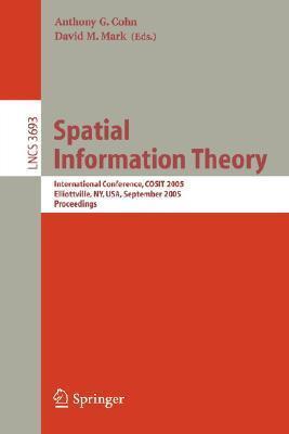 Spatial Information Theory: International Conference, COSIT 2005, Ellicottville, NY, USA, September 14-18, 2005, Proceedings