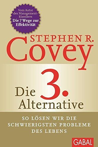 Die 3. Alternative: So l??sen wir die schwierigsten Probleme des Lebens by Stephen R. Covey