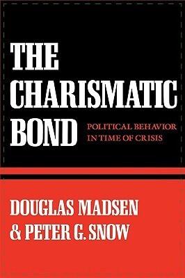 The Charismatic Bond: Political Behavior in Time of Crisis