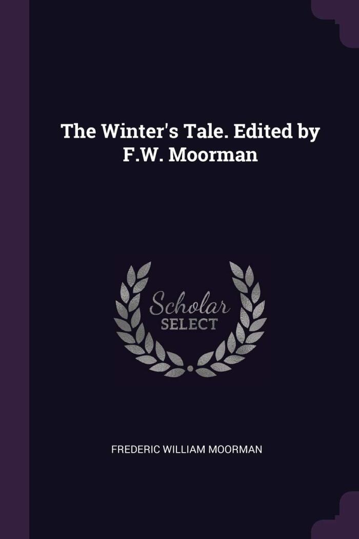 The Winter's Tale. Edited by F.W. Moorman