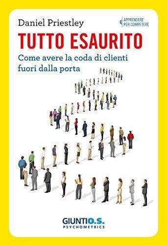 Tutto esaurito: Come avere la coda di clienti fuori dalla porta (Apprendere per competere)