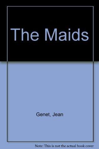 "The Maids" / "Deathwatch": Two Plays