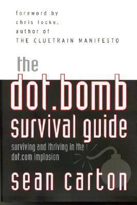 Dot.Bomb: Surviving (and Thriving) in the Dot.Com Implosion