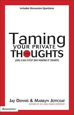 Taming Your Private Thoughts: You Can Stop Sin Where It Starts