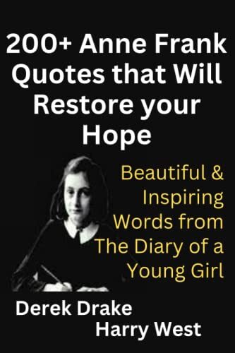 200+ Anne Frank Quotes that Will Restore your Hope: Beautiful & Inspiring Words from The Diary of a Young Girl