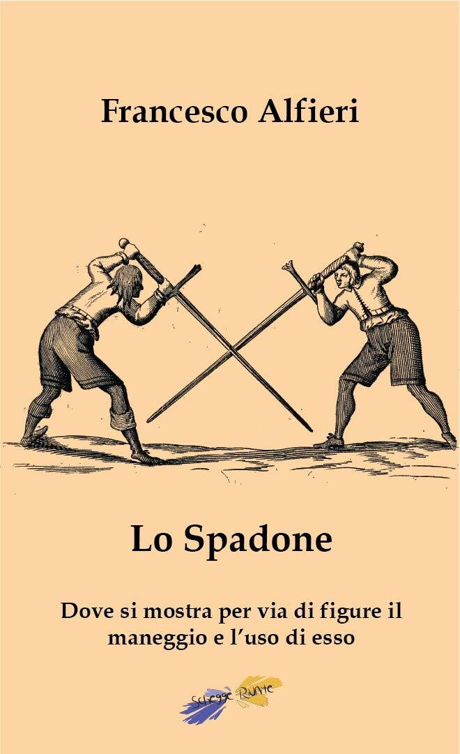 Lo Spadone: Dove si mostra per via di figure il maneggio e l'uso di esso