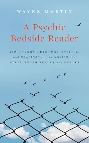 A Psychic Bedside Reader: Tips, Techniques, Meditations, and Healings for the Novice and Experienced Reader and Healer