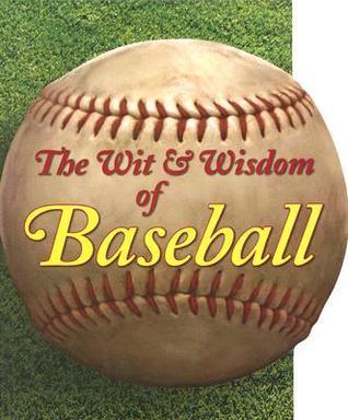 The Wit & Wisdom of Baseball