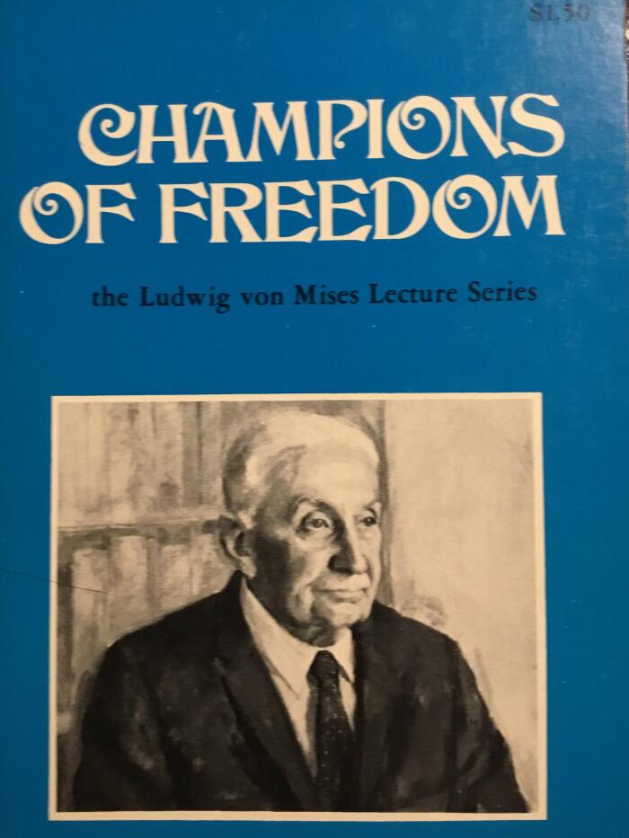 Champions of Freedom - The Ludwig von Mises Lecture Series