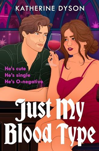 Just My Blood Type: A Quirky Vampire Rom-Com About a Phlebotomist Finding Her Perfect Match