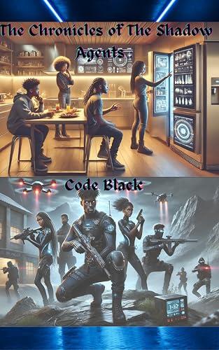 The Chronicles of The Shadow Agents: Code Black