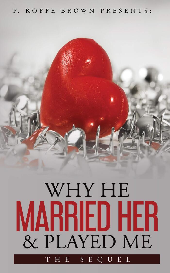Why He Married Her and Played Me: The Sequel