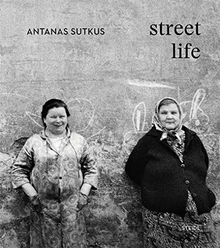 Antanas Sutkus: Street Life