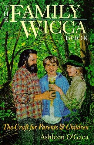Family Wicca: Practical Paganism for Parents and Children