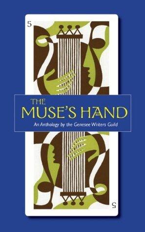 The Muse's Hand: An Anthology of the Genesee Writers Guild