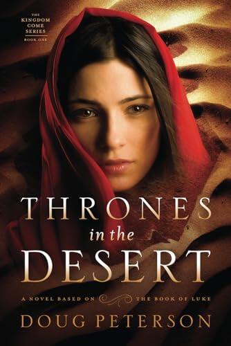 Thrones in the Desert: A Novel Based on the Book of Luke
