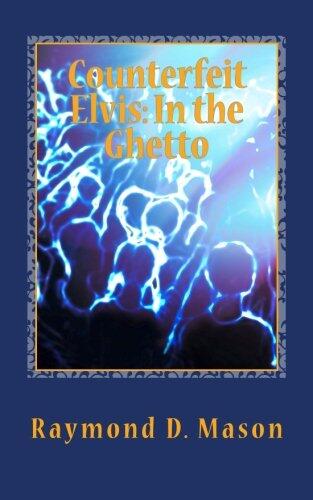 Counterfeit Elvis: In the Ghetto
