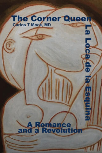 The Corner Queen: La Loca de La Esquina. A Romance and a Revolution.