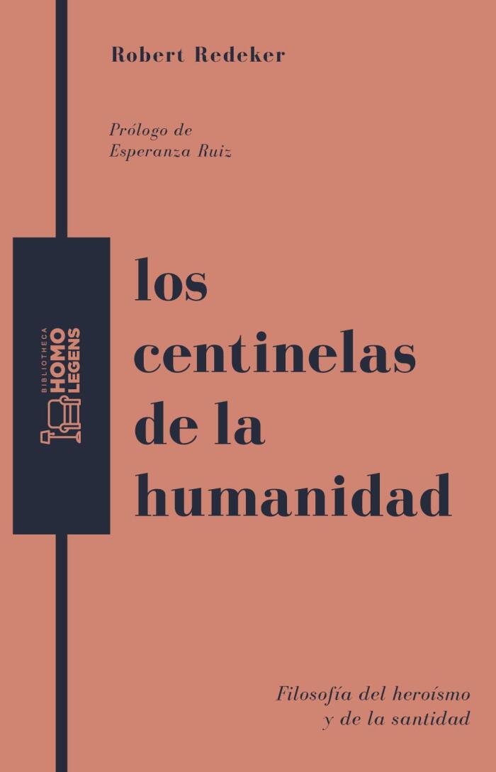 Los centinelas de la humanidad: Filosofía del heroísmo y de la santidad