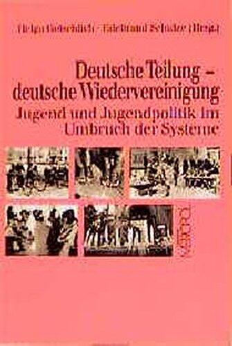 Deutsche Teilung, deutsche Wiedervereinigung: Jugend und Jugendpolitik im Umbruch der Systeme