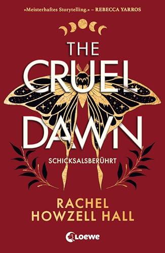 The Cruel Dawn - Schicksalsberührt (Band 2): Das explosive Finale der fesselnden Romantasy-Dilogie - Voller Abenteuer, Spannung und Romantik